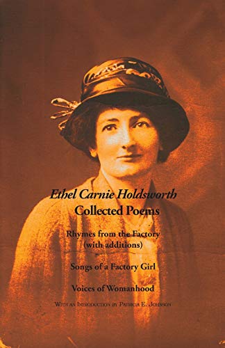 Collected Poems: Rhymes from the Factory (with additions); Songs of a Factory Girl; Voices of Womanhood (Ethel Carnie Holdsworth) von Kennedy & Boyd