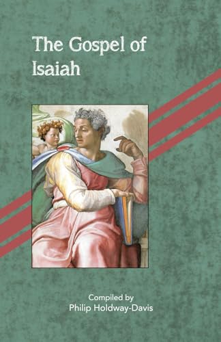 The Gospel of Isaiah The Gospel of Isaiah von Philip Holdway-Davis