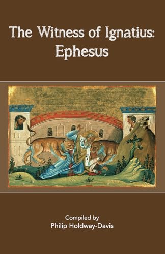 The Witness of Ignatius: Ephesus The Witness of Ignatius: Ephesus von Philip Holdway-Davis