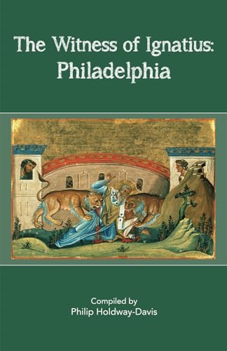 The Witness of Ignatius: Philadelphia The Witness of Ignatius: Philadelphia von Philip Holdway-Davis