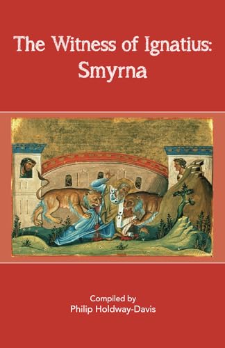 The Witness of Ignatius: Smyrna von Philip Holdway-Davis
