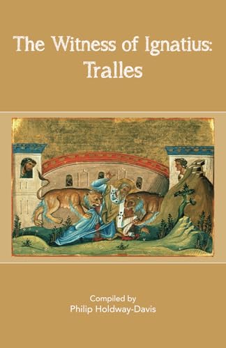 The Witness of Ignatius: Tralles The Witness of Ignatius: Tralles von Philip Holdway-Davis