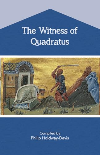 The Witness of Quadratus The Witness of Quadratus von Philip Holdway-Davis