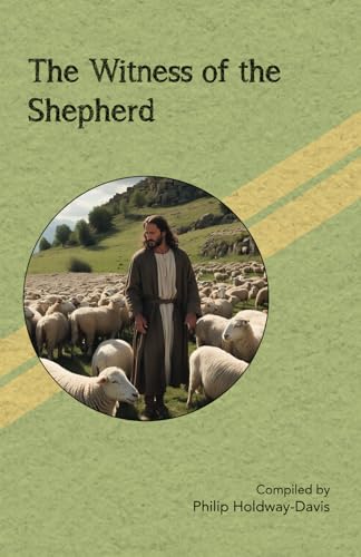 The Witness of the Shepherd The Witness of the Shepherd von Philip Holdway-Davis