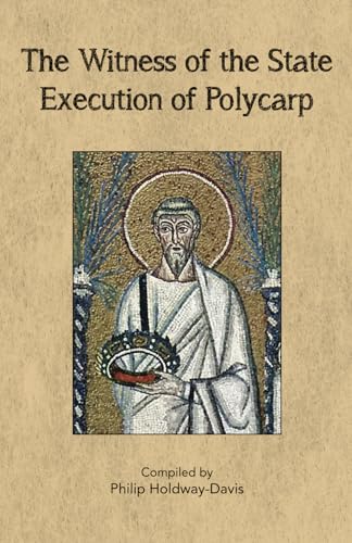 The Witness of the State Execution of Polycarp von Philip Holdway-Davis