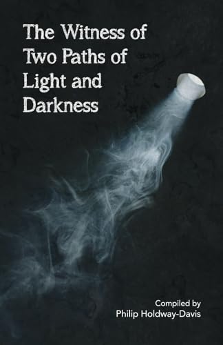The Witness of the Two Paths of Light & Darkness The Witness of the Two Paths of Light & Darkness von Philip Holdway-Davis