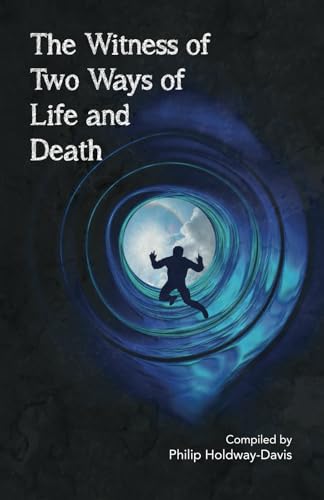 The Witness of the Two Ways of Life & Death The Witness of the Two Ways of Life & Death von Philip Holdway-Davis