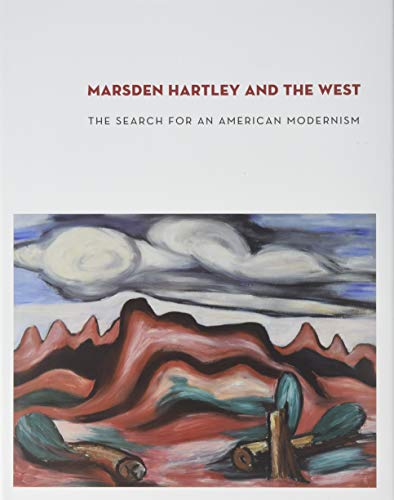 Marsden Hartley and the West: The Search for an American Modernism (Georgia O'Keeffe Museum Series (Yale))