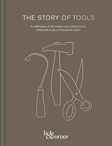 The Story of Tools: A celebration of the beauty and craftsmanship behind the tools of handmade trades von HQ HIGH QUALITY DESIGN
