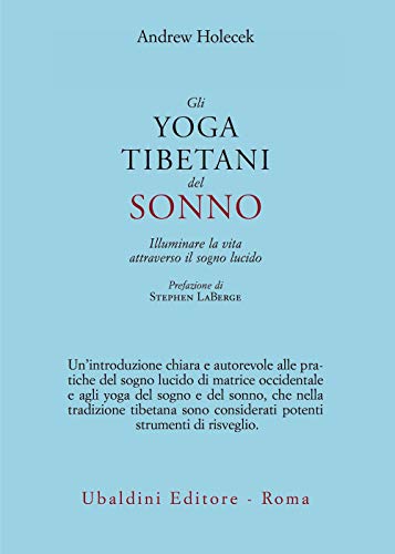Gli yoga tibetani del sonno. Illuminare la vita attraverso il sogno lucido (Civiltà dell'Oriente)