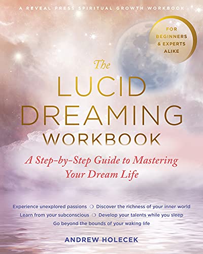 The Lucid Dreaming Workbook: A Step-by-Step Guide to Mastering Your Dream Life von Reveal Press