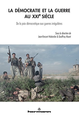 La démocratie et la guerre au XXIe siècle: De la paix démocratique aux guerres irrégulières (HR.HORS COLLEC.)