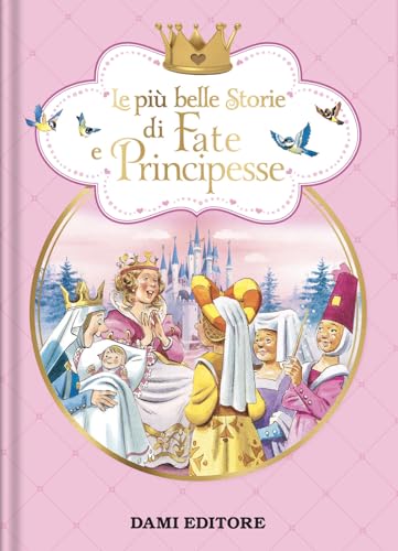 Le più belle storie di fate e principesse. Ediz. a colori (I libri dono) von Dami Editore