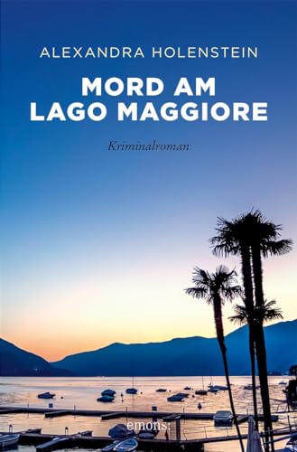 Mord am Lago Maggiore: Kriminalroman (Sehnsuchtsorte) von Emons Verlag