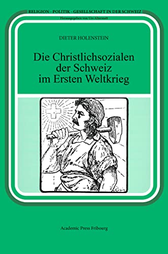 Die Christlichsozialen der Schweiz im Ersten Weltkrieg von Academic Press Fribourg