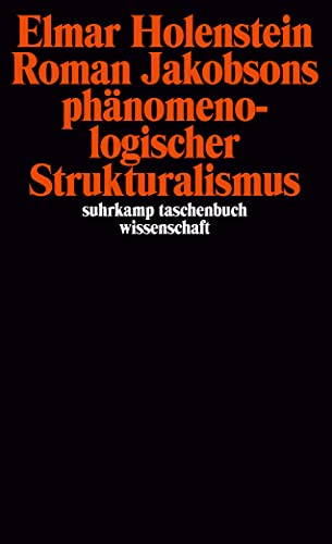 Roman Jakobsons phänomenologischer Strukturalismus (suhrkamp taschenbuch wissenschaft)