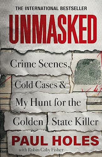 Unmasked: Crime Scenes, Cold Cases and My Hunt for the Golden State Killer von Wildfire