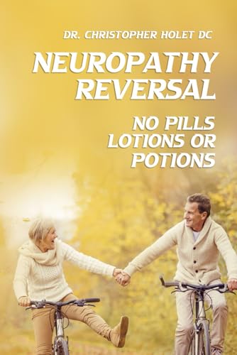 Neuropathy Reversal: No Pills, Lotions, or Potions von Paramount Ghostwriters