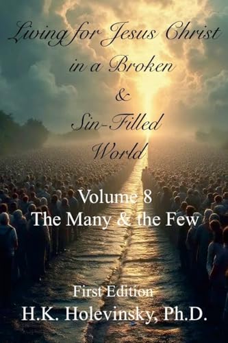 Living for Jesus Christ in a Broken and Sin-Filled World: Volume 8: The Many & the Few von Lulu.com
