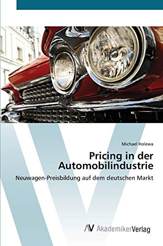 Pricing in der Automobilindustrie: Neuwagen-Preisbildung auf dem deutschen Markt