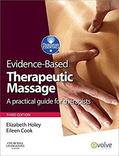 Evidence-based Therapeutic Massage: A Practical Guide for Therapists (Physiotherapy Essentials) von Churchill Livingstone