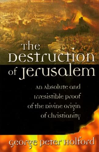 The Destruction of Jerusalem: An Absolute and Irresistible Proof of the Divine Origin of Christianity von Covenant Media Press