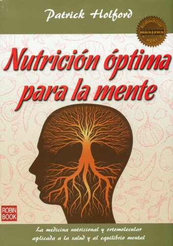 Nutrición óptima para la mente : la medicina nutricional y ortomolecular aplicada a la salud y el equilibrio mentales von Ediciones Robinbook