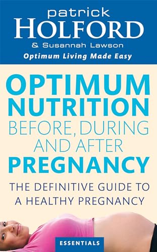 Optimum Nutrition Before, During And After Pregnancy: The definitive guide to having a healthy pregnancy (Tom Thorne Novels) von Piatkus