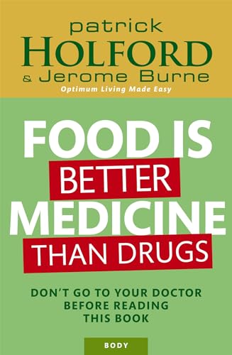 Food Is Better Medicine Than Drugs: Don't go to your doctor before reading this book von Piatkus
