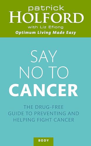 Say No To Cancer: The drug-free guide to preventing and helping fight cancer (Tom Thorne Novels) von Piatkus