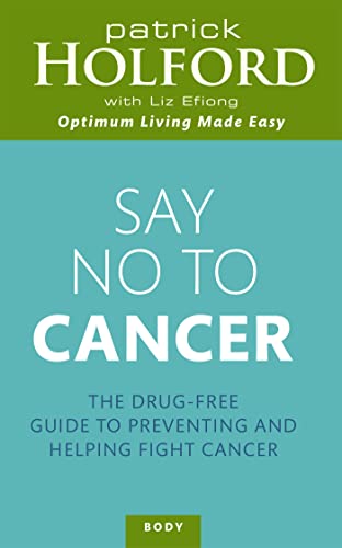 Say No To Cancer: The drug-free guide to preventing and helping fight cancer (Tom Thorne Novels) von Piatkus