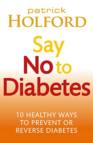 Say No To Diabetes: 10 Secrets to Preventing and Reversing Diabetes von Little Brown and Co. (UK)