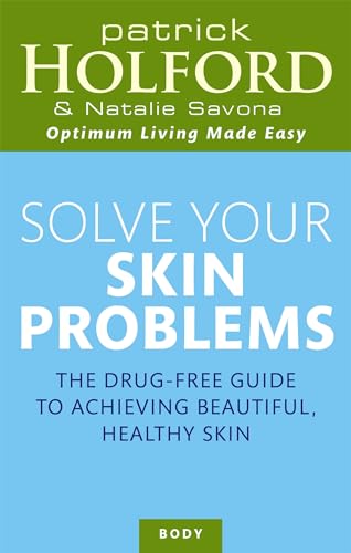 Solve Your Skin Problems: The Drug-Free Guide to Achieving Beautiful, Healthy Skin (Optimum Nutrition Handbook)