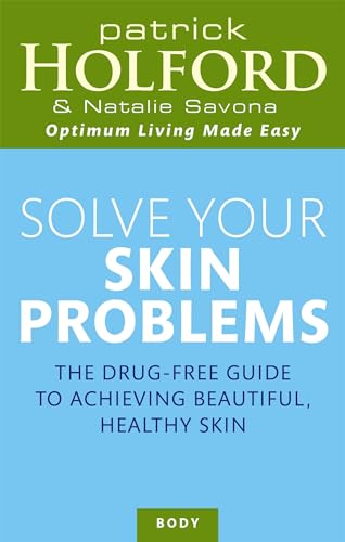 Solve Your Skin Problems: The Drug-Free Guide to Achieving Beautiful, Healthy Skin (Optimum Nutrition Handbook)