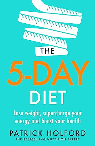 The 5-Day Diet: Lose Weight, Supercharge Your Energy and Reboot Your Health