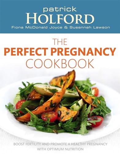 The Perfect Pregnancy Cookbook: Boost fertility and promote a healthy pregnancy with optimum nutrition