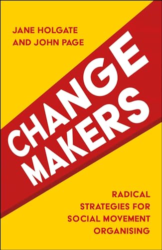 Changemakers: Radical Strategies for Social Movement Organising von Policy Press