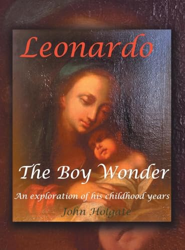 Leonardo The Boy Wonder: An exploration of his childhood years von Balboa Press AU