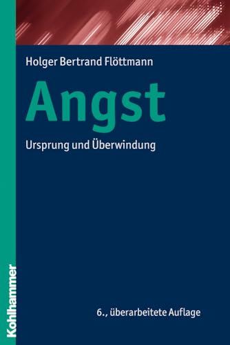 Angst: Ursprung und Überwindung: Ursprung Und Uberwindung