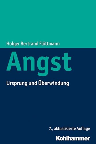 Angst: Ursprung und Überwindung von Kohlhammer W.