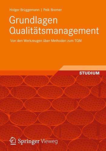 Grundlagen Qualitätsmanagement: Von den Werkzeugen über Methoden zum TQM (German Edition)