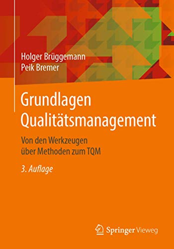 Grundlagen Qualitätsmanagement: Von den Werkzeugen über Methoden zum TQM von Springer Vieweg