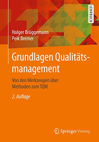 Grundlagen Qualitätsmanagement: Von den Werkzeugen über Methoden zum TQM