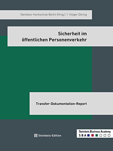 Sicherheit im öffentlichen Personenverkehr (Transfer-Dokumentations-Report TDR) von Steinbeis-Edition