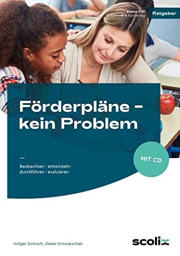 Förderpläne - kein Problem: Beobachten - entwickeln - durchführen - evaluieren (1. bis 10. Klasse)