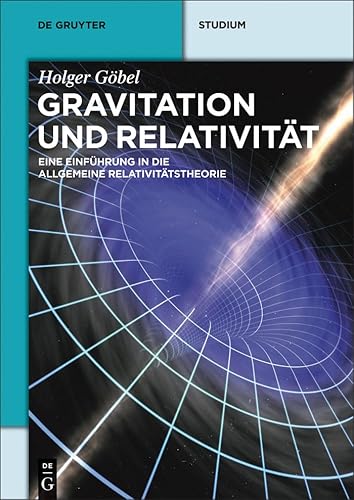 Gravitation und Relativität: Eine Einführung In Die Allgemeine Relativitätstheorie (De Gruyter Studium)