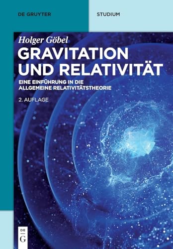 Gravitation Und Relativität: Eine Einführung in Die Allgemeine Relativitätstheorie (De Gruyter Studium)