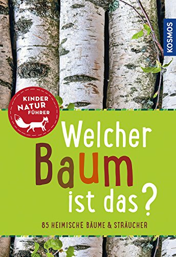 Welcher Baum ist das? Kindernaturführer: entdecken, erkennen, erleben