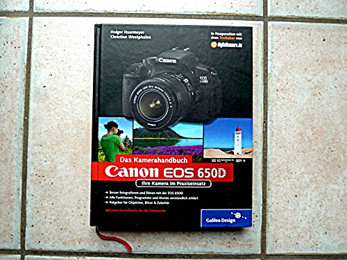 Canon EOS 650D. Das Kamerahandbuch: Ihre Kamera im Praxiseinsatz (Galileo Design)