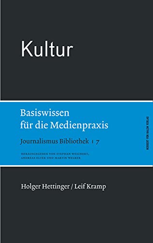 Kultur. Basiswissen für die Medienpraxis (Journalismus Bibliothek) von Herbert von Halem Verlag